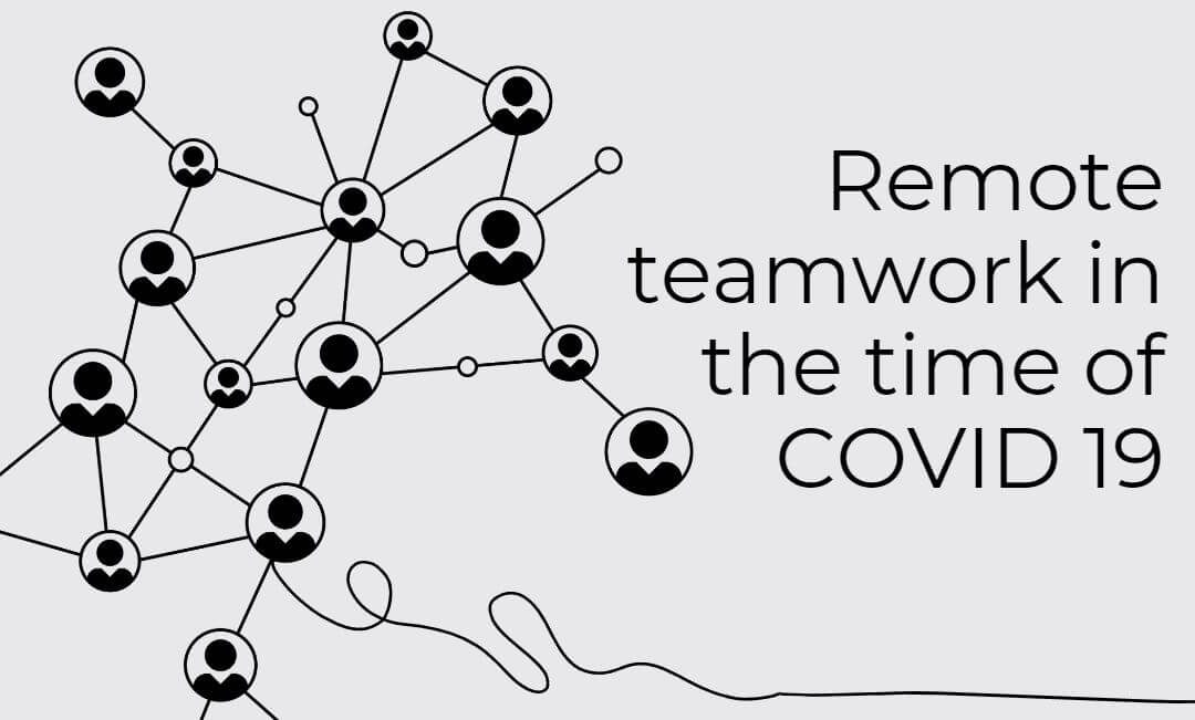 Remote Teamwork In the Time of COVID 19